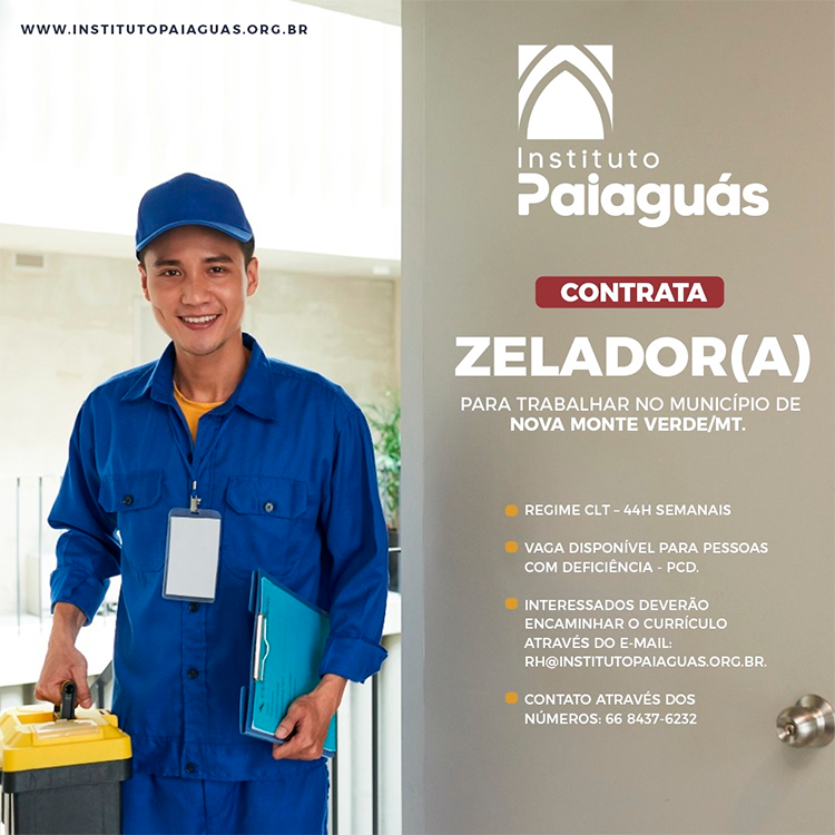 O INSTITUTO PAIAGUÁS, contrata Zelador(a) para trabalhar no município de Nova Monte Verde/MT.