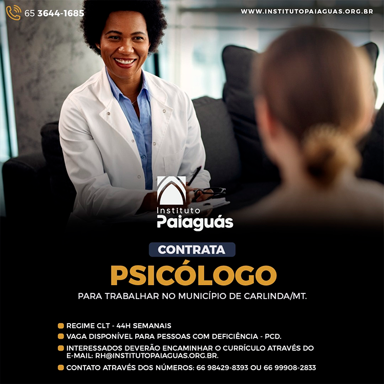 O INSTITUTO PAIAGUÁS, contrata Psicólogo para trabalhar no município de Carlinda/MT.