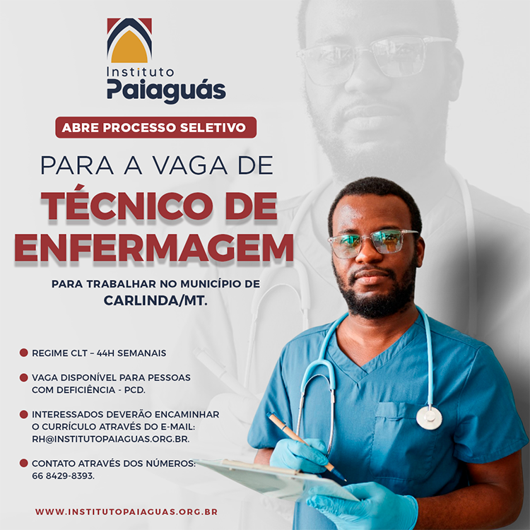 O INSTITUTO PAIAGUÁS, Abre Processo Seletivo Para A Vaga De: Enfermagem para trabalhar no município de Carlinda/MT.