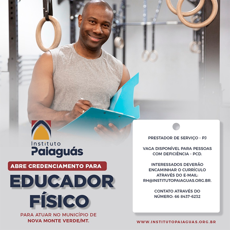 O INSTITUTO PAIAGUÁS, Abre credenciamento para Educador Físico para atuar no município de Nova Monte Verde/MT.