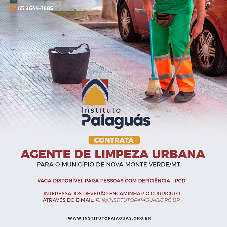 O INSTITUTO PAIAGUÁS, contrata Agente de Limpeza Urbana para o município de Nova Monte Verde/MT.
