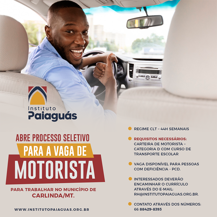 O INSTITUTO PAIAGUÁS, Abre processo seletivo para a vaga de: Motorista para trabalhar no município de Carlinda/MT.