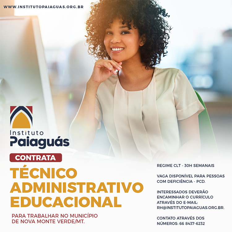 O INSTITUTO PAIAGUÁS, contrata Técnico Administrativo Educacional para trabalhar no município de Nova Monte Verde/MT.