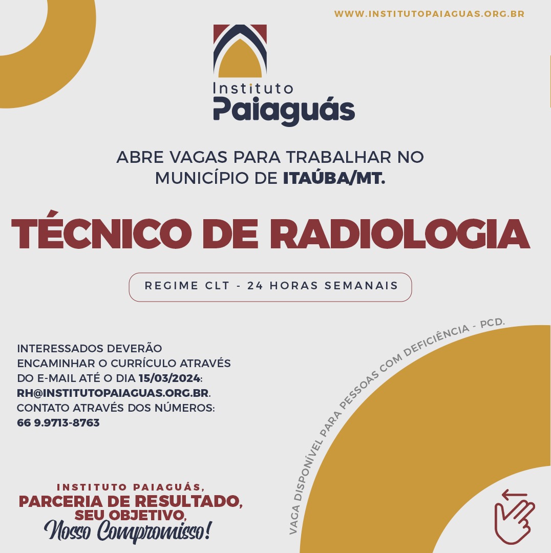 O INSTITUTO PAIAGUÁS, abre vagas para trabalhar no município de Itaúba/MT Técnico de Radiologia.