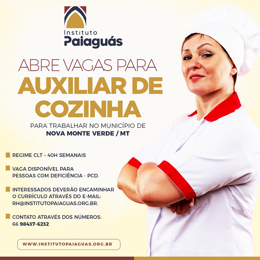 O INSTITUTO PAIAGUÁS, abre vagas para Auxiliar de Cozinha para trabalhar no município de Nova Monte Verde/MT.