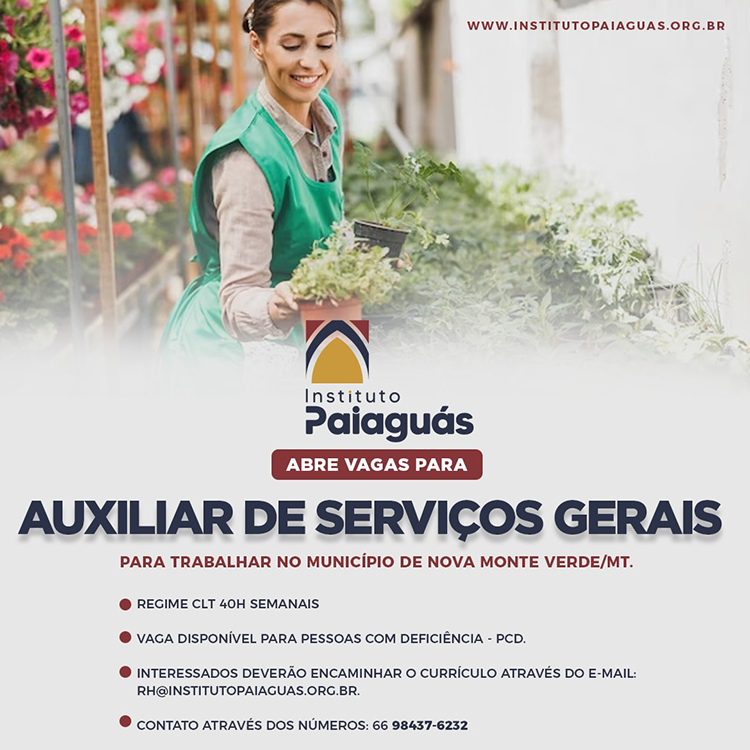 O INSTITUTO PAIAGUÁS, abre vagas para Auxiliar de Serviços Gerais para trabalhar no município de Nova Monte Verde/MT.