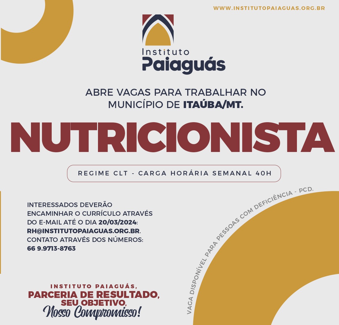 O INSTITUTO PAIAGUÁS, abre vagas para trabalhar no município de Itaúba/MT Nutricionista.