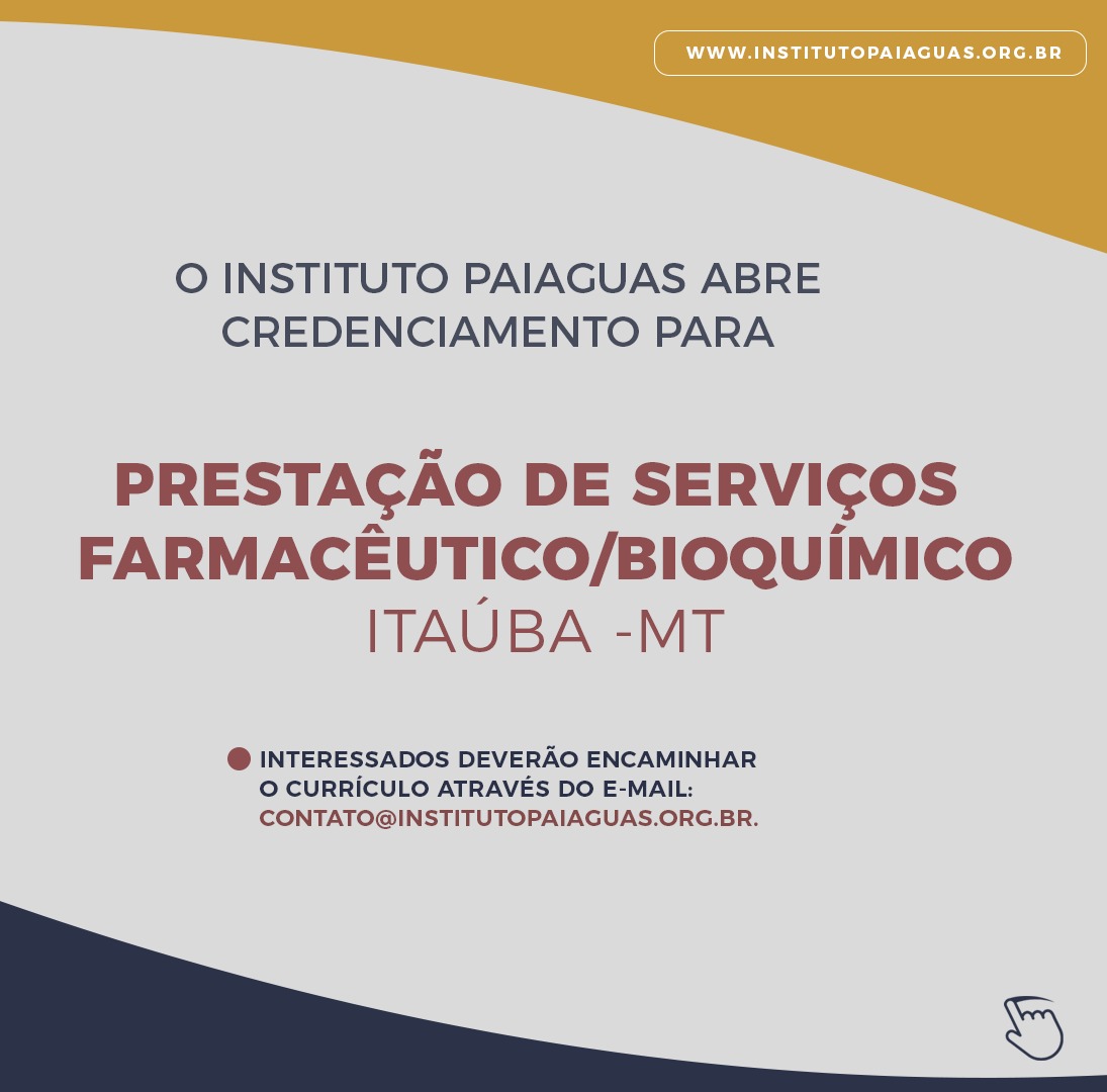 O Instituto Paiaguas abre credenciamento para:    Prestação de Serviços Farmacêutico/Bioquímico   Itaúba -MT