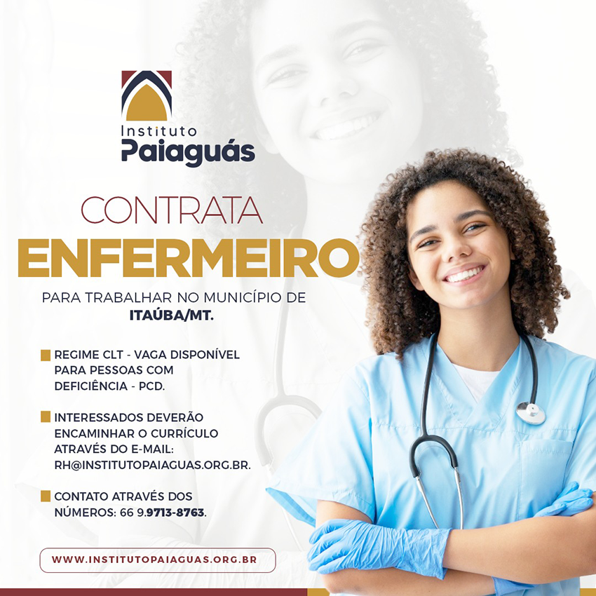 O INSTITUTO PAIAGUÁS, contrata Enfermeiro para trabalhar no município de Itaúba/MT.