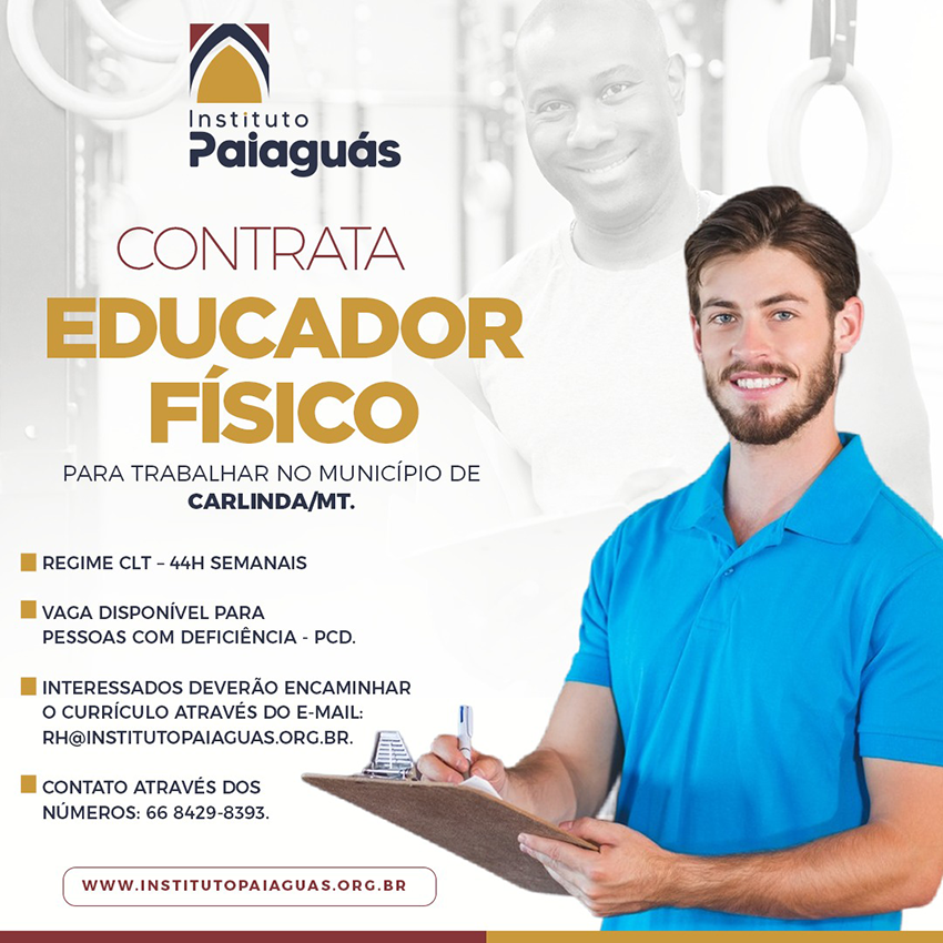 O INSTITUTO PAIAGUÁS, contrata Educador Físico para trabalhar no município de Carlinda/MT.