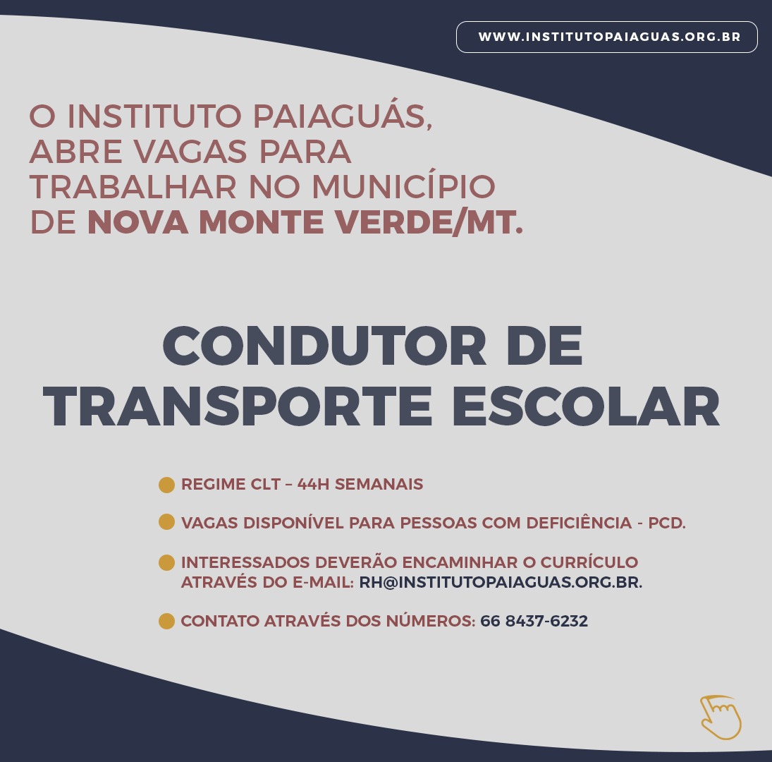 O INSTITUTO PAIAGUÁS, abre vagas para trabalhar no município de Nova Monte Verde/MT.  Condutor de Transporte Escolar