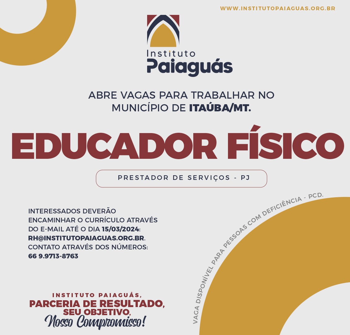 O INSTITUTO PAIAGUÁS, abre vagas para trabalhar no município de Itaúba/MT  Educador Físico.